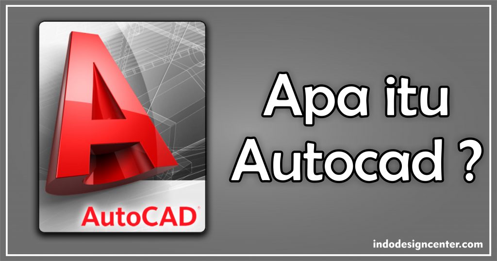 Apa itu Autocad - Kursus Autocad 2D & 3D - Indo Design Center