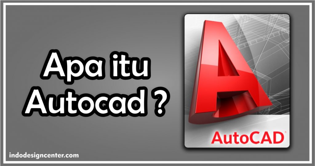 Apa itu Autocad - Kursus Autocad 2D & 3D - Indo Design Center - 2