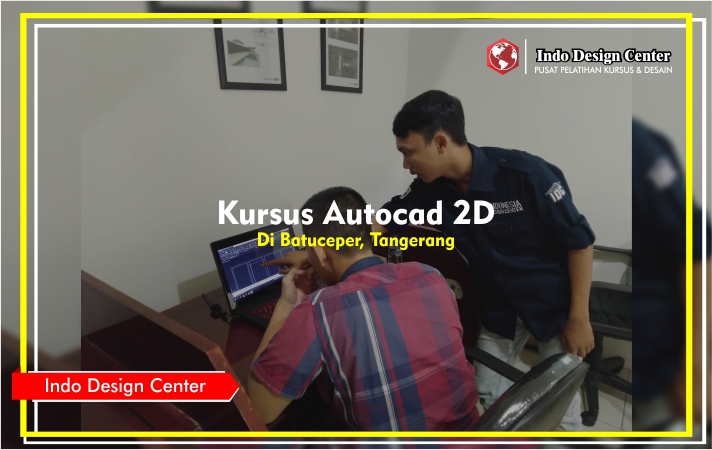 Kursus - Autocad - 2D - Mas - Abdul - Harits - Indo-Design-Center-Batuceper-Tangerang