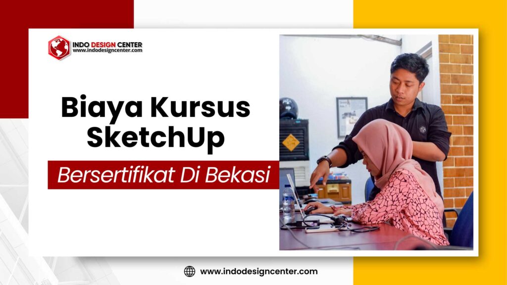 Biaya Kursus SketchUp Bersertifikat Di Bekasi