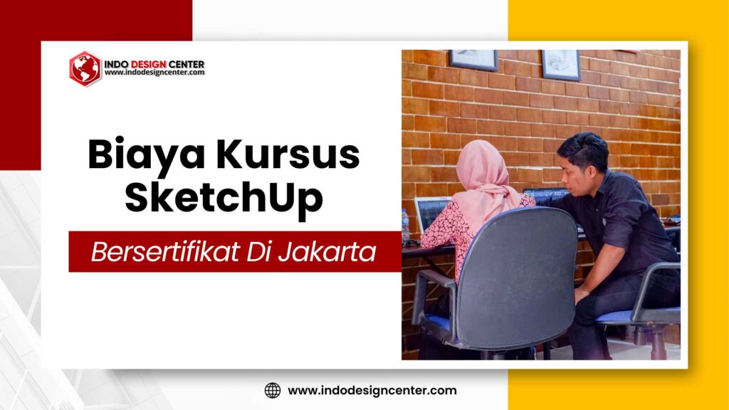 Biaya Kursus SketchUp Bersertifikat Di Jakarta