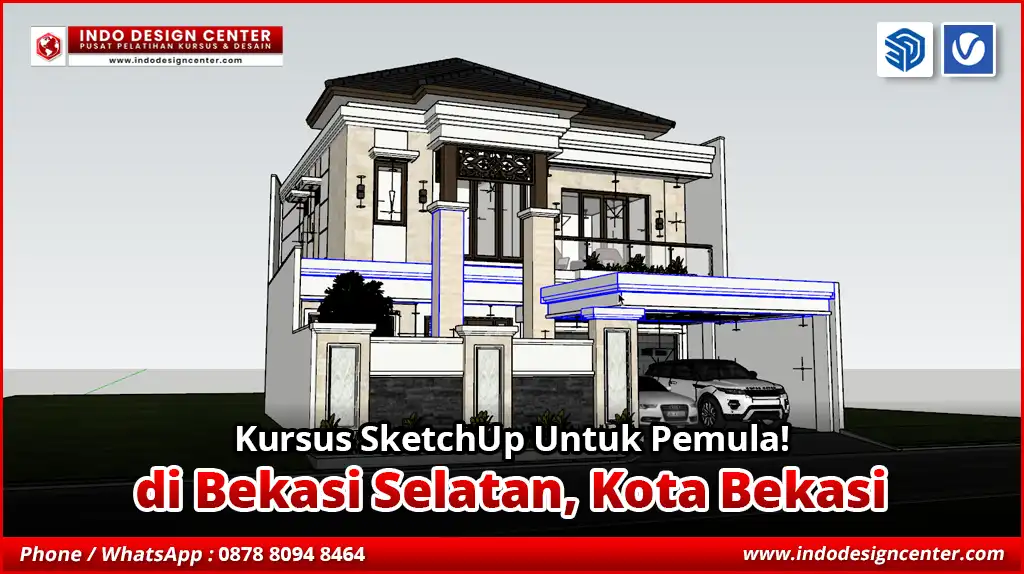 Kursus SketchUp Untuk Pemula di Bekasi Selatan, Kota Bekasi