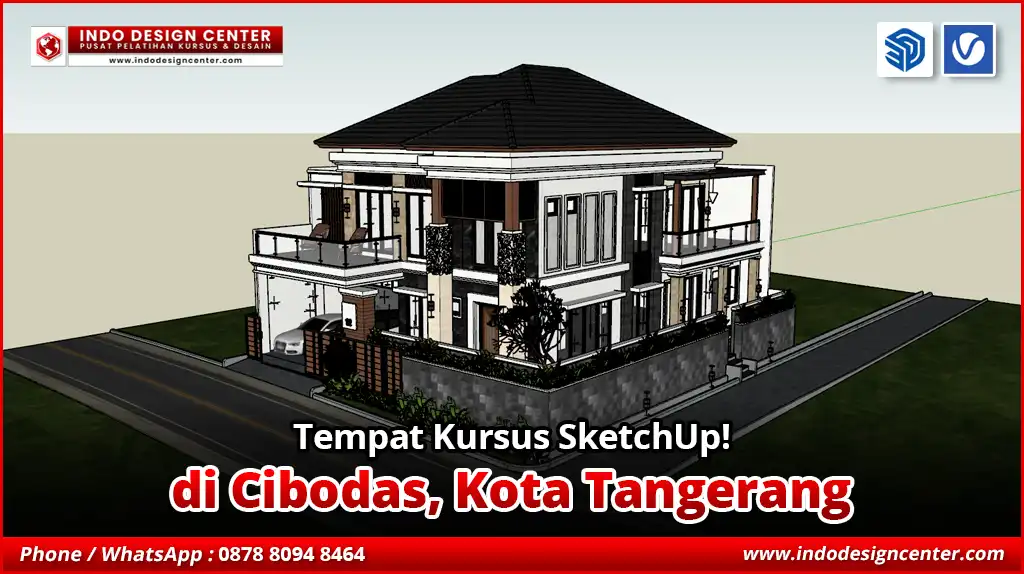 Tempat Kursus SketchUp di Cibodas, Kota Tangerang