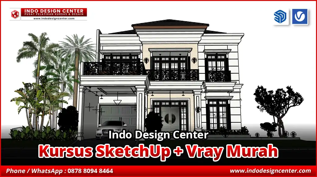 Kursus SketchUp + Vray Murah Jaminan Sampai Bisa