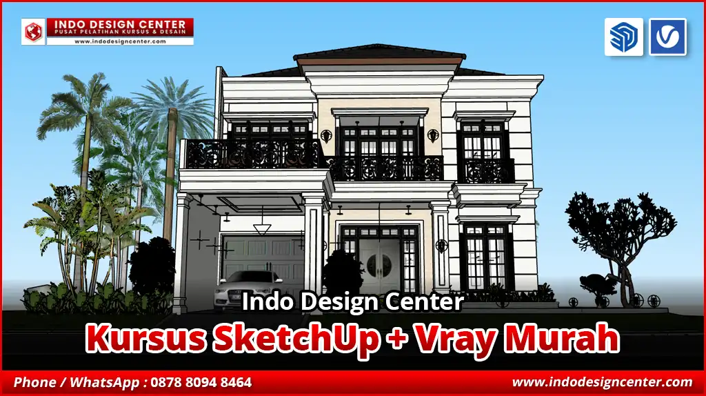 Kursus SketchUp + Vray Murah Trainer Tersertifikasi